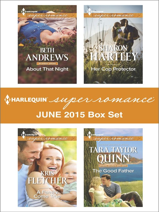 Title details for Harlequin Superromance June 2015 - Box Set: About That Night\A Family Come True\Her Cop Protector\The Good Father by Beth Andrews - Available